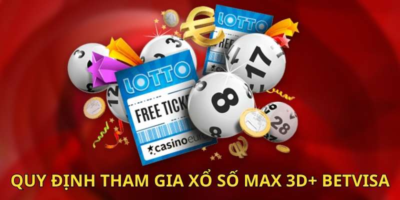 Điều kiện tham gia xổ số Max 3D+ tại Betvisa